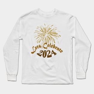 New Year 2024 Lets celebrate 2024 Long Sleeve T-Shirt